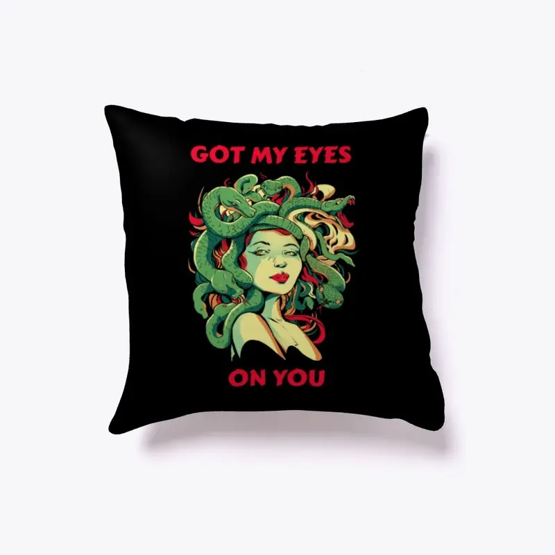 Got My Eyes On You – Goddess Medusa