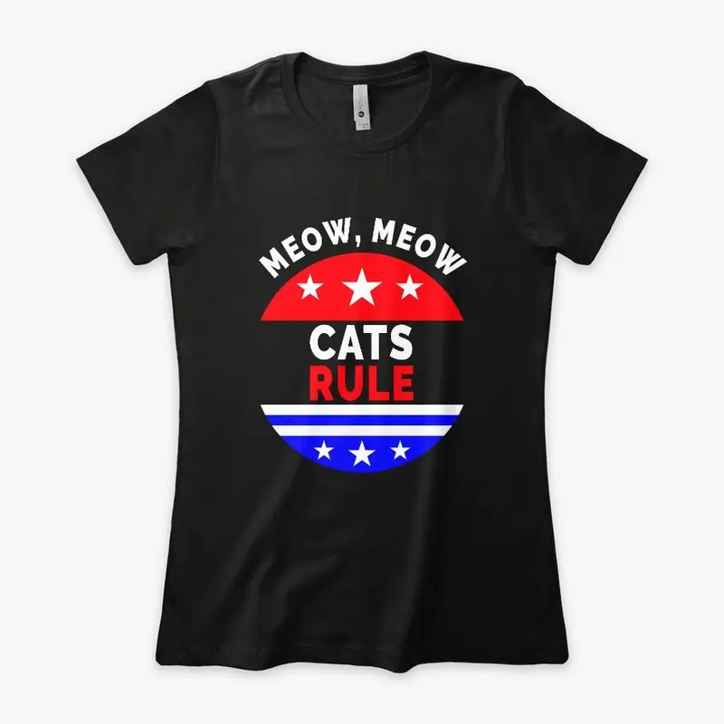 Cats Rule Meow, Meow – Cat Lover