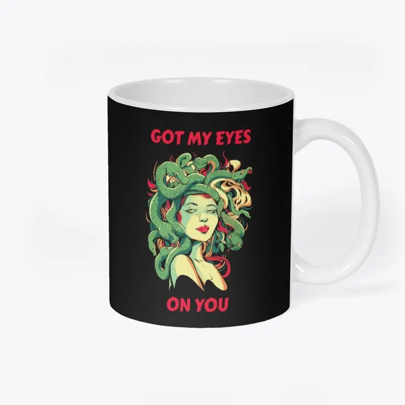 Got My Eyes On You – Goddess Medusa