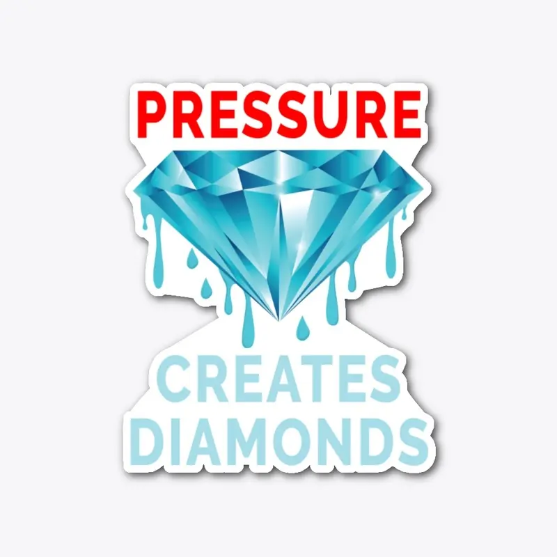 Pressure Creates Diamonds – Motivational